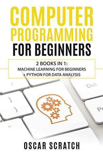 Computer Programming for Beginners: 2 Books in 1: Machine Learning for ...
