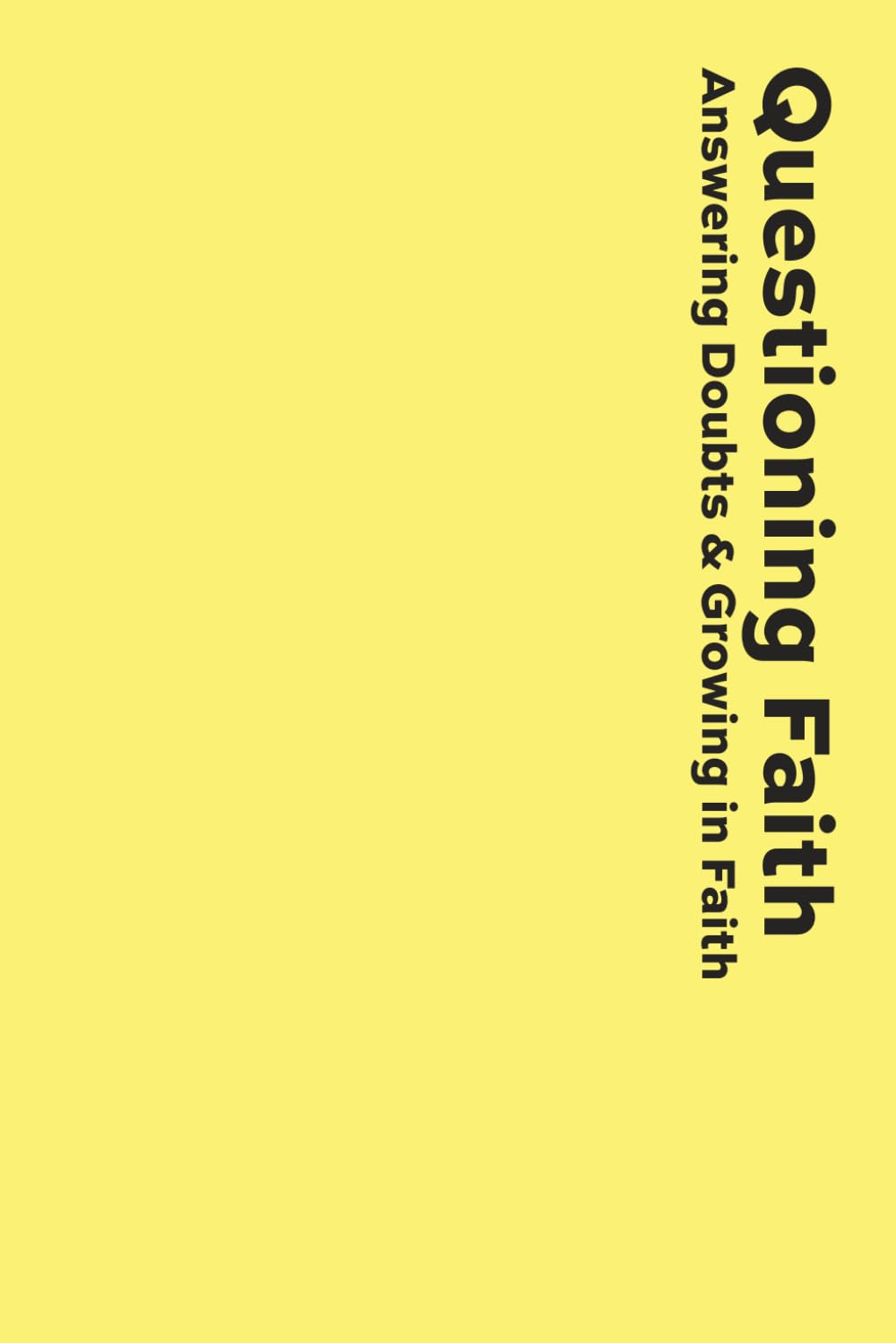 Questioning Faith: Answering Doubts & Growing in Faith