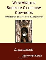 Westminster Shorter Catechism Copybook Traditional Cursive with Narrow Lines 1642810290 Book Cover