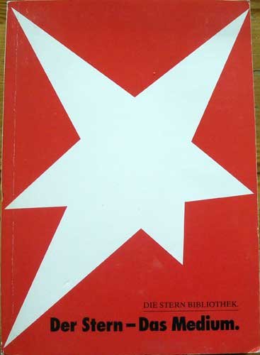 Der Stern - Das Medium (Die Stern Bibliothek - Konzept, Redaktion, Kreative, Fotographen, Illustratoren, Titel, Journale, Herstellung, Vertrieb, Leser ....)