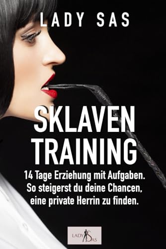 Sklaventraining: Domina Lady Sas erzieht dich intensiv.
