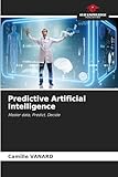  Predictive Artificial Intelligence: Master data, Predict, Decide