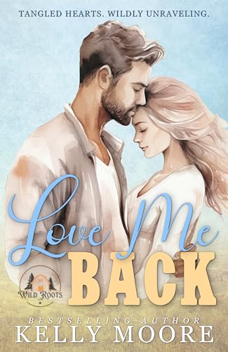Love Me Back (Wild Roots Farm Book 4)