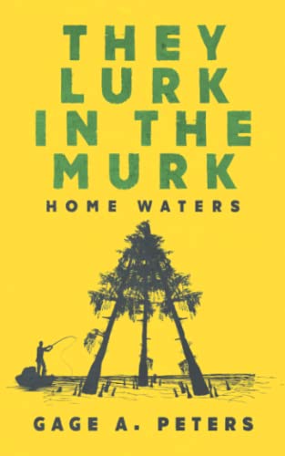 They Lurk in the Murk: Home Waters