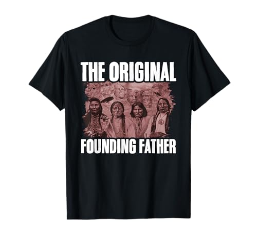 The Original Founding Fathers Native American Themed T-Shirt
