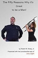 The Fifty Reasons Why It's Great to be a Man: Plus: The Ten Secrets that No Woman Must EVER Know 0979367921 Book Cover