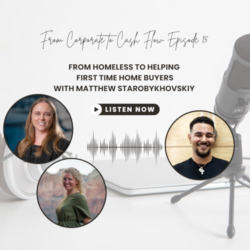 『Ep. 15 From Homeless to Helping First Time Home Buyers with Matthew Starobykhovskiy』のカバーアート