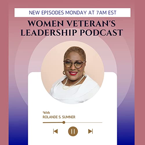 Women Veteran's Leadership Podcast Podcast Por Rolande S. Sumner arte de portada