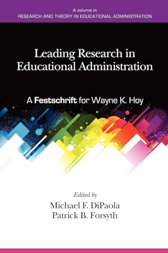Leading Research in Educational Administration: A Festschrift for Wayne K. Hoy (Research and Theory in Educational...