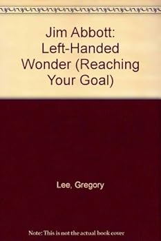 Library Binding Jim Abbott: Left-Handed Wonder (Reaching Your Goal) Book