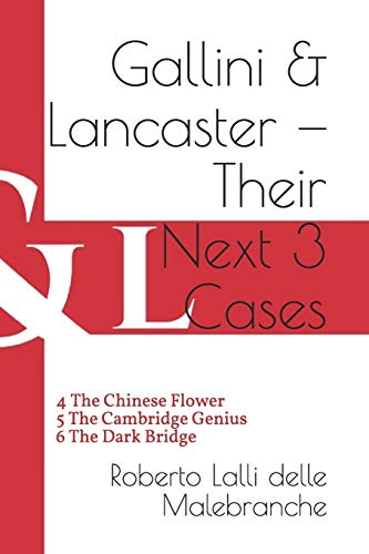 Gallini & Lancaster — Their Next Three Cases: 4 The Chinese Flower — 5 The Cambridge Genius — 6 The Dark Bridge (Volume Two)