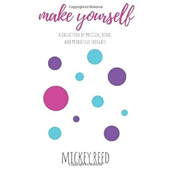 Paperback Make Yourself: a collection of positive, kind, and productive thoughts Book