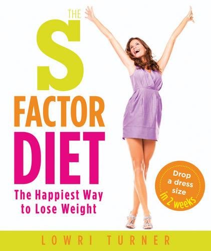 The S Factor Diet: The Happiest Way To Lose Weight