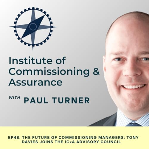 The Future of Commissioning Managers: Tony Davies Joins the ICxA Advisory Council | Ep 48