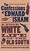The Confessions of Edward Isham: A Poor White Life of the Old South