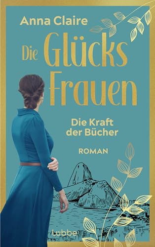 Die Glücksfrauen - Die Kraft Der Bücher: Roman. Der Neue Band Aus Der Reihe Um 3 Exilantinnen Nach Dem 2. Weltkrieg
