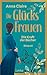 Cover zum Buch Die Glücksfrauen: Die Kraft der Bücher
