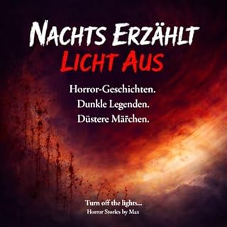 Nachts erz&auml;hlt&ndash;Licht aus I Wahre Horror & Mystery Geschichten Titelbild
