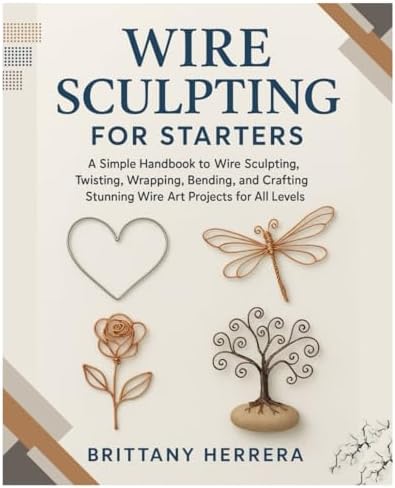 Wire Sculpting for Starters: A Simple Handbook to Wire Sculpting ...