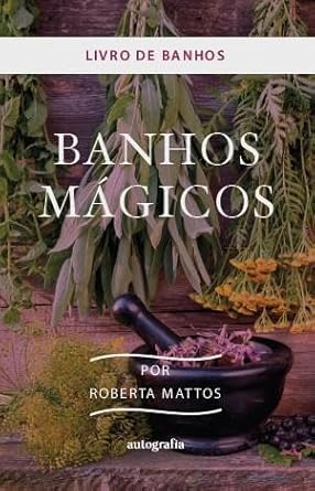 Livro de banhos: Banhos Mágicos