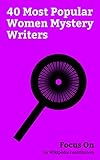 Focus On: 40 Most Popular Women Mystery Writers: Karin Slaughter, Harley Jane Kozak, Sandra Brown, Caroline Graham, Lisa Scottoline, Edith Pargeter, Alafair ... Martha Grimes, etc. (English Edition) - Wikipedia contributors 