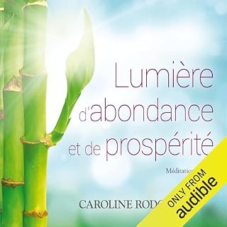 Couverture de Lumi&egrave;re d'abondance et de prosp&eacute;rit&eacute;. M&eacute;ditation guid&eacute;e