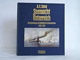  Seemacht Österreich - Die Kaiserliche und Königliche Kriegsmarine 1382-1918