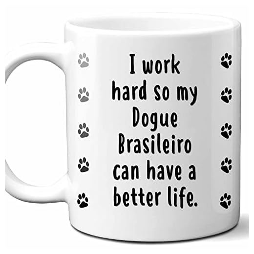 Westwood Tees I Work Hard So My Dogue Brasileiro Can Have A Better Life Coffee Mug. Funny Dog Themed Gift For Women, Men, Dog Mom, Dad, Owners. 11 Ounces.