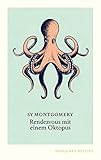 Rendezvous mit einem Oktopus: Extrem schlau und unglaublich empfindsam: Das erstaunliche Seelenleben der Kraken (diogenes deluxe)