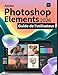 Produktbild Adobe Photoshop Elements 2026 Guide de l'utilisateur: Un guide pas à pas pour les débutants et les utilisateurs confirmés, explorant les fonctionnalités essentielles, les méthodes innovantes