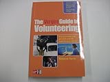 The Virgin Guide to Volunteering : Give Your Time and Get Work and Life Experience in Return