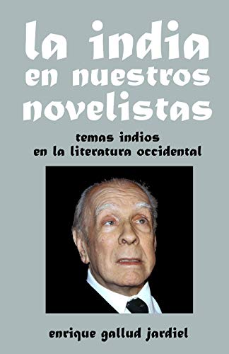 La India en nuestros novelistas: Temas indios en la literatura occidental: 17 (La India milenaria) La India en nuestros novelistas: Temas indios en la literatura occidental: 17 (La India milenaria)