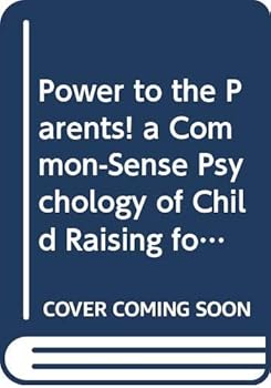 Paperback Power to the Parents! a Common-Sense Psychology of Child Raising for the '70S. Book