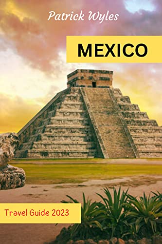 MEXICO CANCUN TRAVEL GUIDE: where to eat, Best Places to Visit, and Best Things to do in 2023 ( Essential Travel Tips, Budget, and Safety)