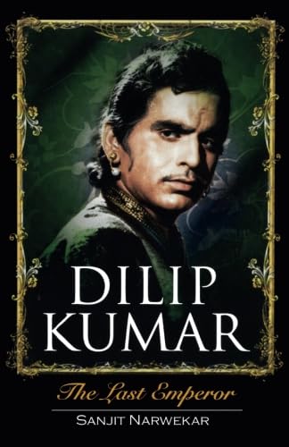 Dilip Kumar: The Last Emperor New Edition by Sanjit Narwekar (2006) Paperback