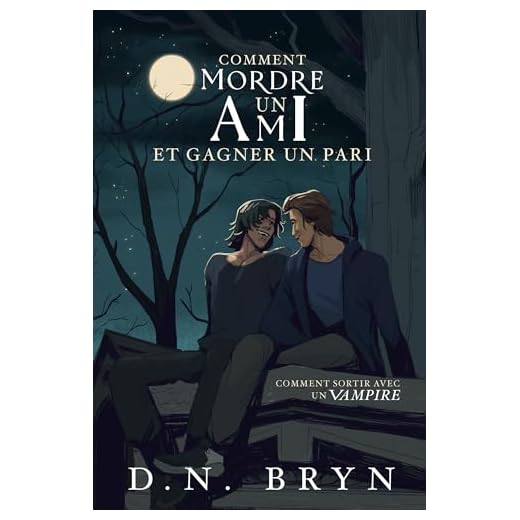 Comment Mordre un Ami et Gagner un Pari (French Edition)