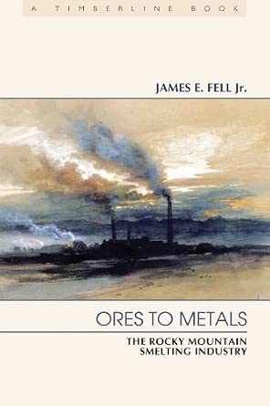 Ores to Metals: The Rocky Mountain Smelting Industry (Timberline) book cover