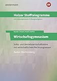  Holzer Stofftelegramme Baden-Württemberg / Holzer Stofftelegramme Baden-Württemberg – Wirtschaftsgymnasium: Wirtschaftsgymnasium / Volks- und ... wirtschaftlichem Rechnungswesen: Aufgabenband