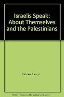 Israelis Speak: About Themselves and the Palestinians 0870030086 Book Cover
