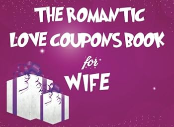 The Romantic Love Coupons Book for Wife: Christmas Coupon Book, Love Coupons, Last Minute Present for Wife, Husband, Girlfriend, Stocking Stuffer.