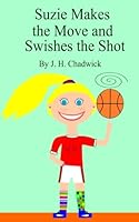 Suzie Makes the Move and Swishes the Shot 0692485449 Book Cover