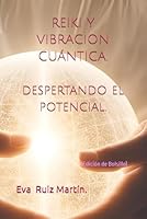 REIKI Y VIBRACION CUANTICA (edición de bolsillo): Despertando el Potencial (Spanish Edition) B0F62JSZNF Book Cover