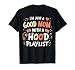 I'm Just A Good Mom With A Hood Playlist Funny Mothers Day T-Shirt
