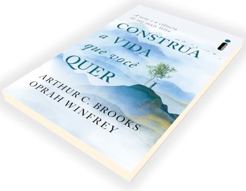 Construa a vida que você quer: A arte e a ciência de ser mais feliz