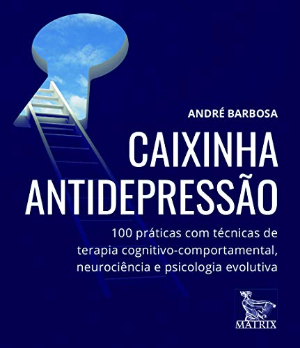Caixinha antidepressão: 100 práticas com técnicas de terapia cognitivo-comportamental, neurociência e psicologia evolutiva