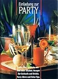  Einladung zur Party. Alles über Getränke mit und ohne Alkohol. Rezepte für Cocktails und Drinks. Party-Ideen und Deko-Tips