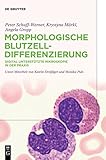  Morphologische Blutzelldifferenzierung: Digital unterstützte Mikroskopie in der Praxis