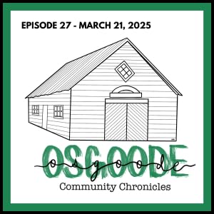 The Settling of Osgoode Township and Carleton County, McKenna Family, Connecting Osgoode to Ottawa, Wakes and Funerals for Mental Health | Mar 21 2025 EP 27