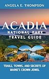 Photo Gallery acadia national park travel guide: : trails, towns, and secrets of maine’s crown jewel (english edition) Photo Gallery acadia national park travel guide: : trails, towns, and secrets of maine’s crown jewel (english edition)