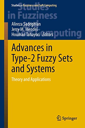 Advances in Type-2 Fuzzy Sets and Systems: Theory and Applications (Studies in Fuzziness and Soft Computing, 301)